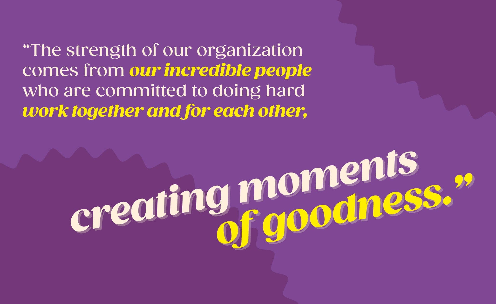 Creating moments of goodness